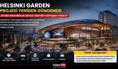 Hükümette gerginlik: 35 Milyon euroluk Helsinki Garden Projesi yeniden gündemde