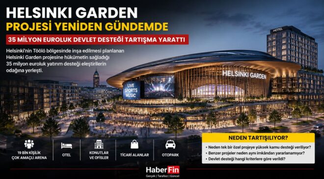 Hükümette gerginlik: 35 Milyon euroluk Helsinki Garden Projesi yeniden gündemde